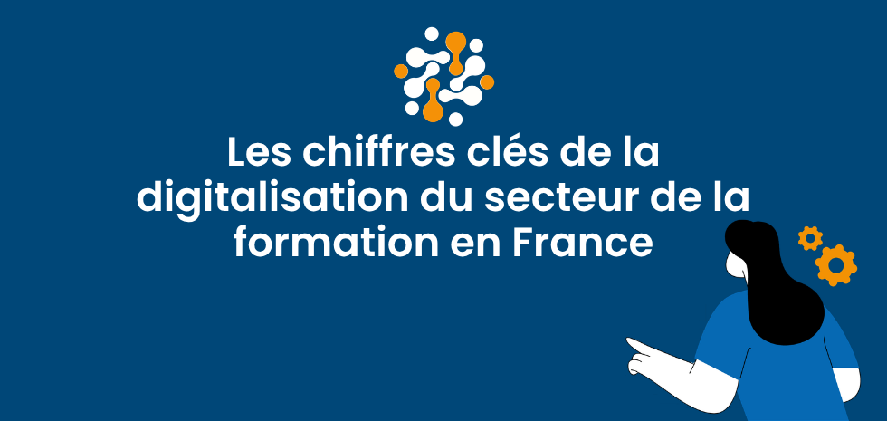 Les chiffres clés de la digitalisation du secteur de la formation en France