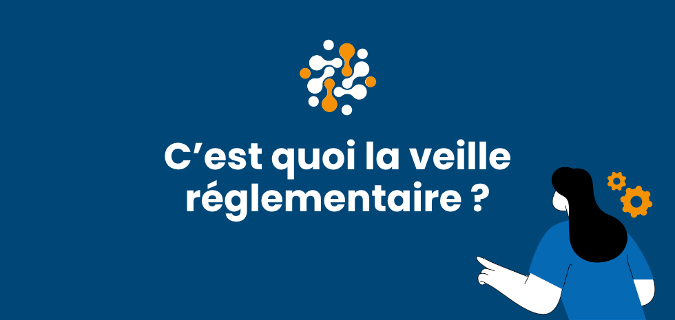 C’est quoi la veille réglementaire ?
